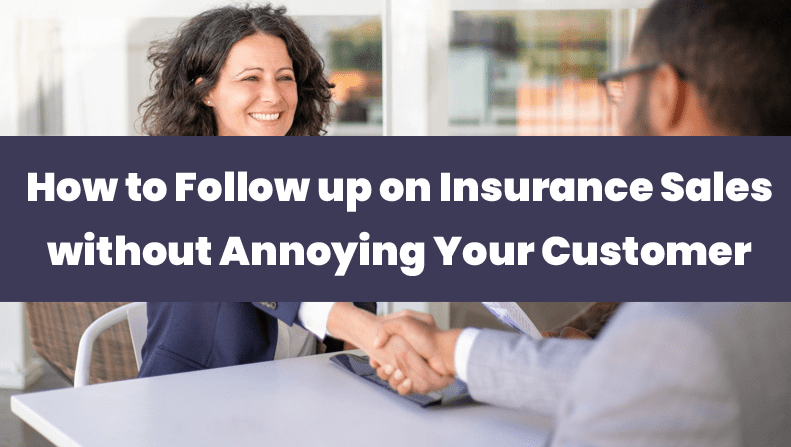 How to Follow up on Insurance Sales without Annoying Your Customer