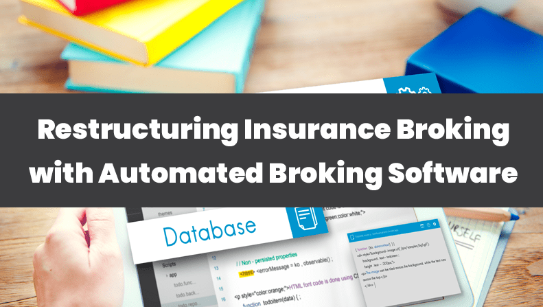 Restructuring the Insurance Broking Industry with Automated Broking Software