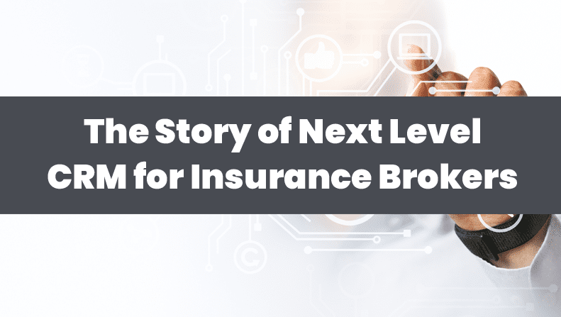 The Inception of our Employee Welfare App: The Story of Next Level CRM for Insurance Brokers