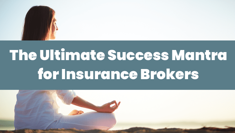 The Ultimate Success Mantra for Insurance Brokers